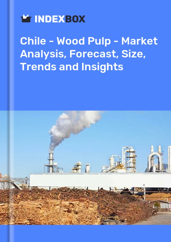 Report Chile - Wood Pulp - Market Analysis, Forecast, Size, Trends and Insights for 499$