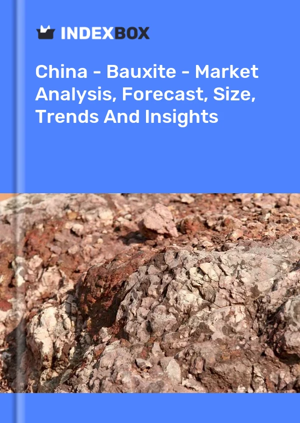 Report China - Bauxite - Market Analysis, Forecast, Size, Trends and Insights for 499$