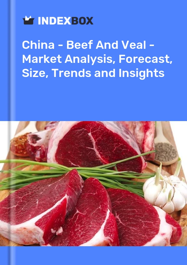 Report China - Beef and Veal - Market Analysis, Forecast, Size, Trends and Insights for 499$