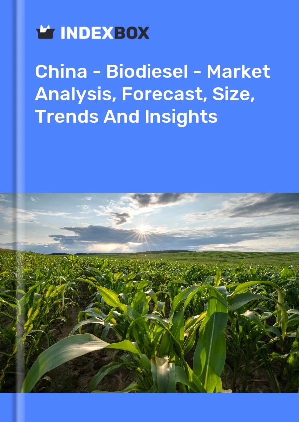 China - Biodiesel - Market Analysis, Forecast, Size, Trends And Insights