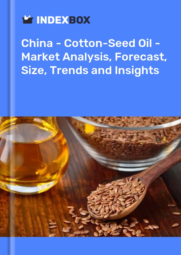 China - Cotton-Seed Oil - Market Analysis, Forecast, Size, Trends and Insights
