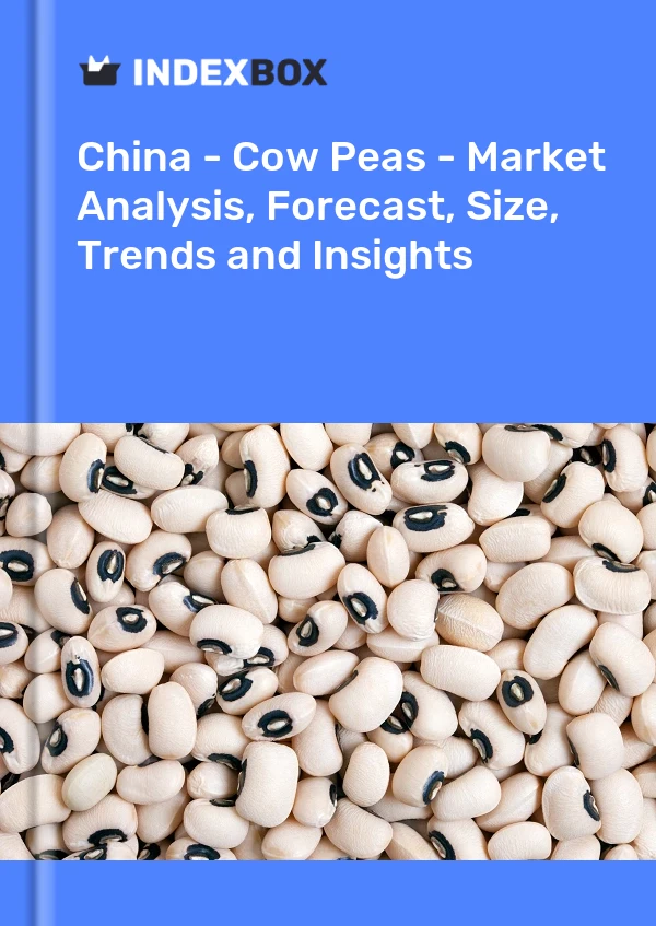 Report China - Cow Peas - Market Analysis, Forecast, Size, Trends and Insights for 499$