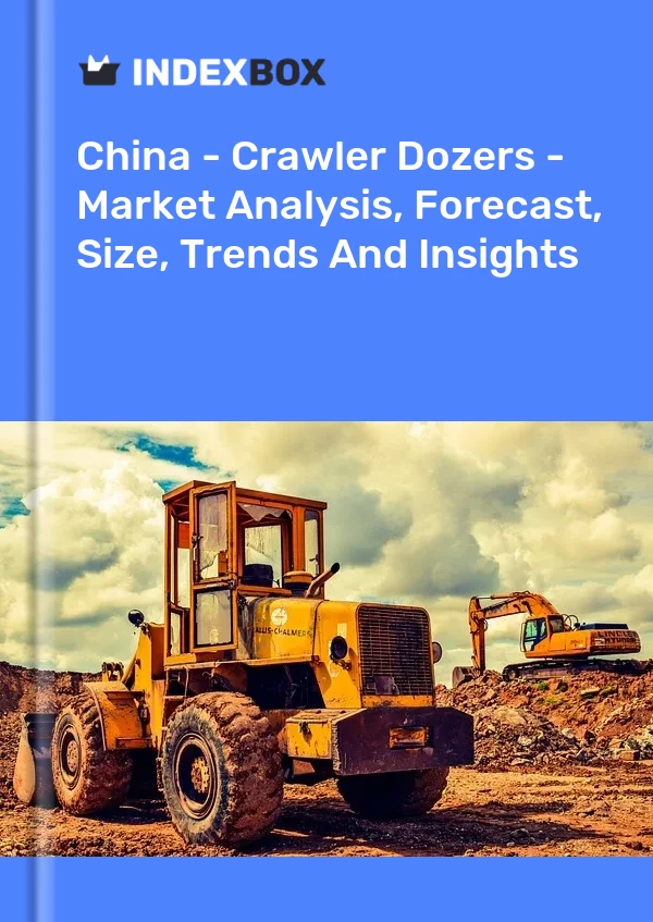 China - Crawler Dozers - Market Analysis, Forecast, Size, Trends And Insights