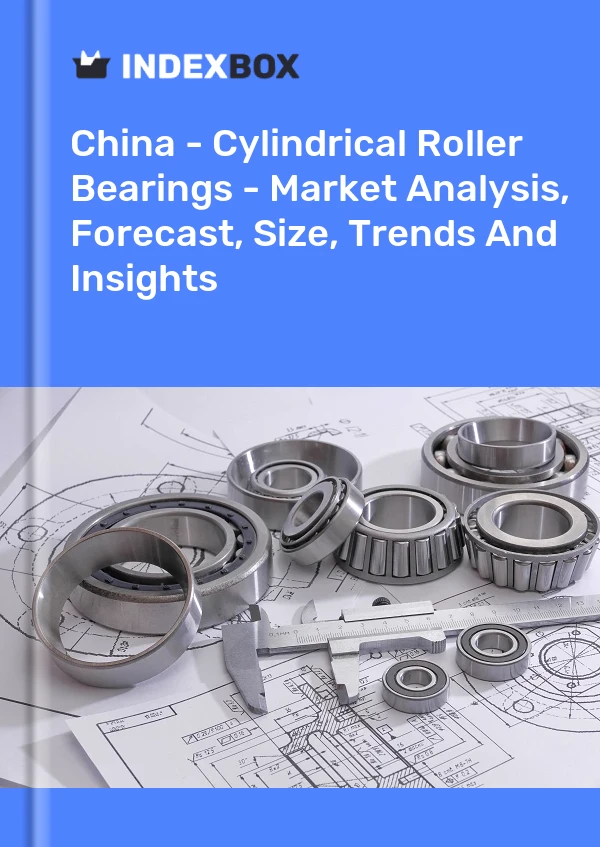 China - Cylindrical Roller Bearings - Market Analysis, Forecast, Size, Trends And Insights