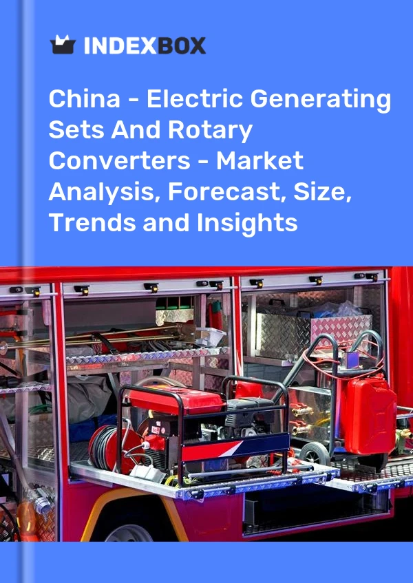 Report China - Electric Generating Sets and Rotary Converters - Market Analysis, Forecast, Size, Trends and Insights for 499$
