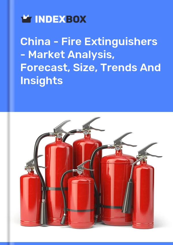Report China - Fire Extinguishers - Market Analysis, Forecast, Size, Trends and Insights for 499$