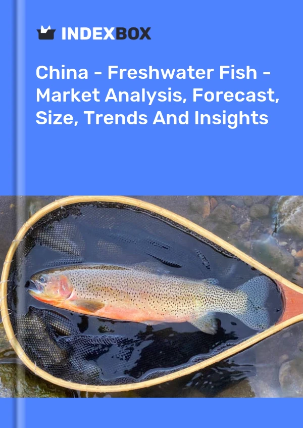 Report China - Freshwater Fish - Market Analysis, Forecast, Size, Trends and Insights for 499$