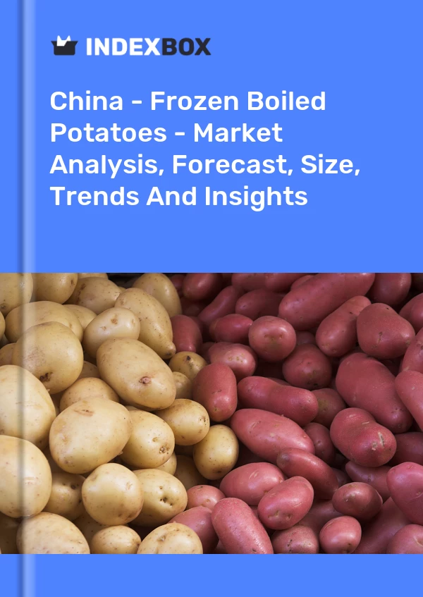 Report China - Frozen Boiled Potatoes - Market Analysis, Forecast, Size, Trends and Insights for 499$