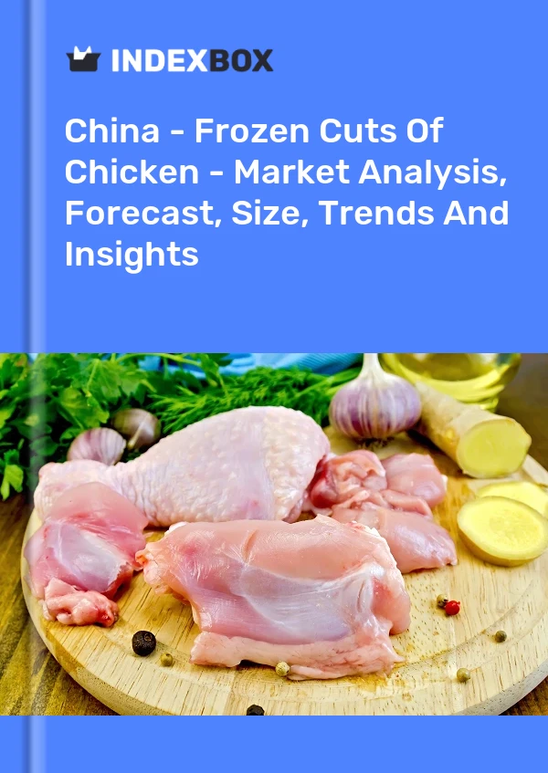 China - Frozen Cuts Of Chicken - Market Analysis, Forecast, Size, Trends And Insights