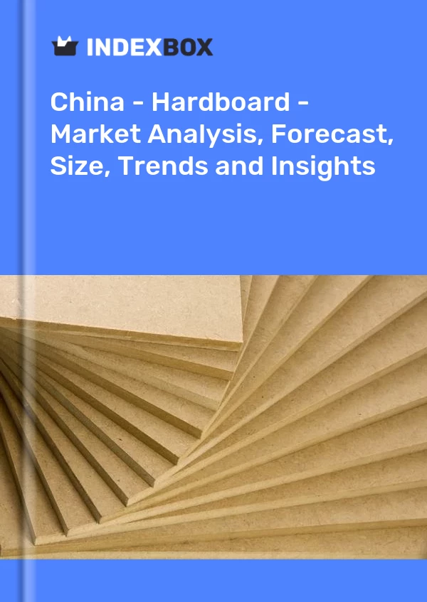 China - Hardboard - Market Analysis, Forecast, Size, Trends and Insights