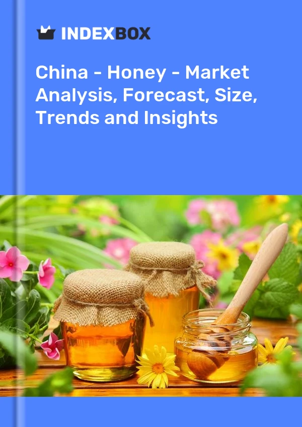 China - Honey - Market Analysis, Forecast, Size, Trends and Insights