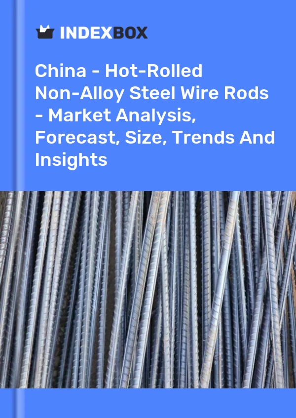 Report China - Hot-Rolled Non-Alloy Steel Wire Rods - Market Analysis, Forecast, Size, Trends and Insights for 499$