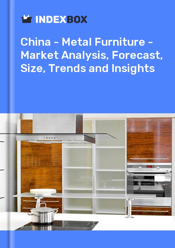 Report China - Metal Furniture - Market Analysis, Forecast, Size, Trends and Insights for 499$