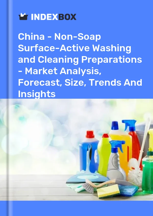 Report China - Non-Soap Surface-Active Washing and Cleaning Preparations - Market Analysis, Forecast, Size, Trends and Insights for 499$