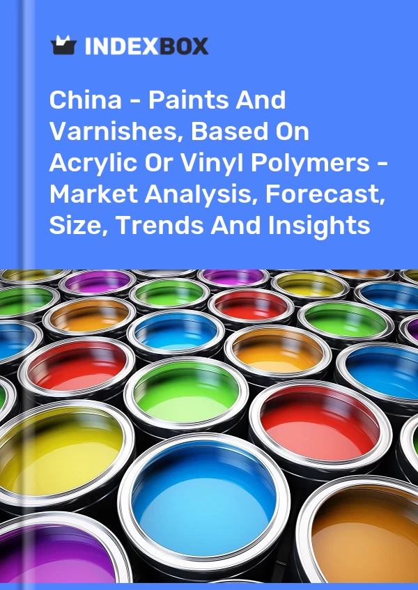 China - Paints And Varnishes, Based On Acrylic Or Vinyl Polymers - Market Analysis, Forecast, Size, Trends And Insights