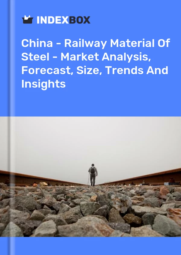 Report China - Railway Material of Steel - Market Analysis, Forecast, Size, Trends and Insights for 499$