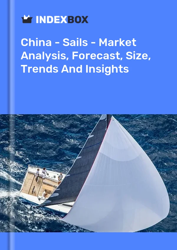 Report China - Sails - Market Analysis, Forecast, Size, Trends and Insights for 499$