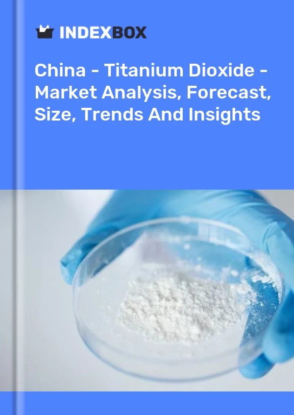 China - Titanium Dioxide - Market Analysis, Forecast, Size, Trends And Insights