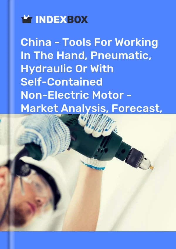 Report China - Tools for Working in the Hand, Pneumatic, Hydraulic or With Self-Contained Non-Electric Motor - Market Analysis, Forecast, Size, Trends and Insights for 499$