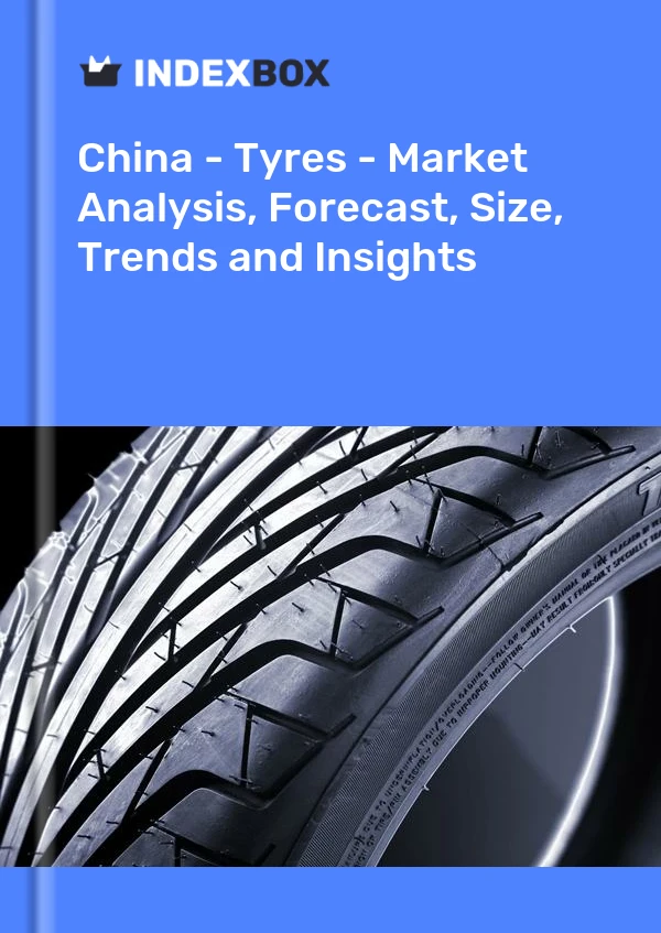 Report China - Tyres - Market Analysis, Forecast, Size, Trends and Insights for 499$