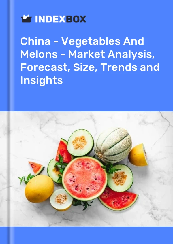 Report China - Vegetables and Melons - Market Analysis, Forecast, Size, Trends and Insights for 499$