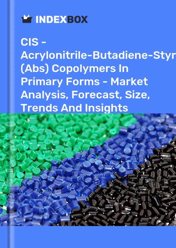 Report CIS - Acrylonitrile-Butadiene-Styrene (Abs) Copolymers in Primary Forms - Market Analysis, Forecast, Size, Trends and Insights for 499$