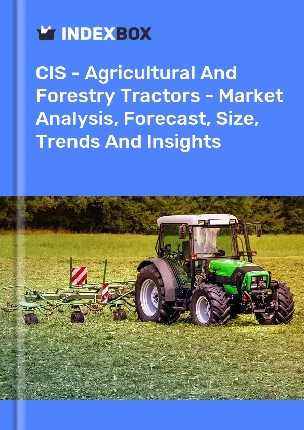 Report CIS - Agricultural and Forestry Tractors - Market Analysis, Forecast, Size, Trends and Insights for 499$