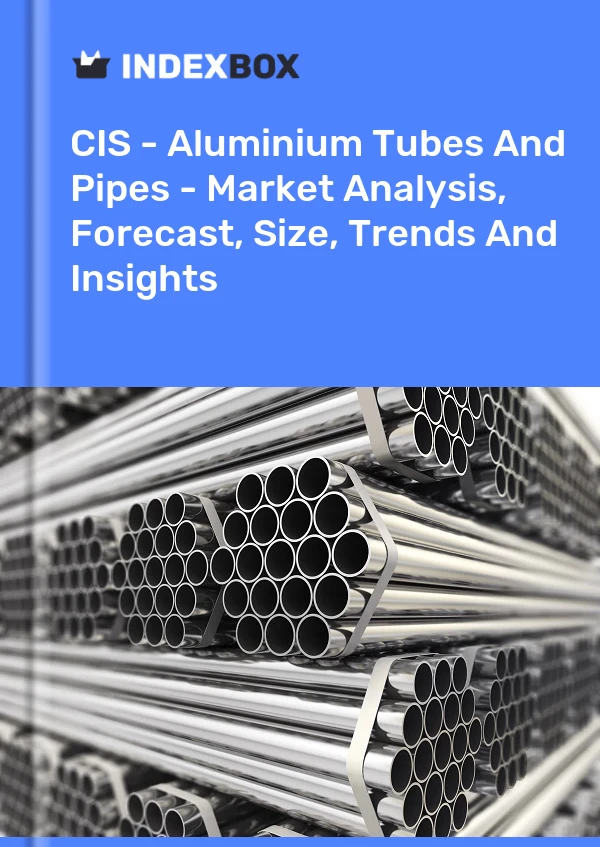 Report CIS - Aluminium Tubes and Pipes - Market Analysis, Forecast, Size, Trends and Insights for 499$