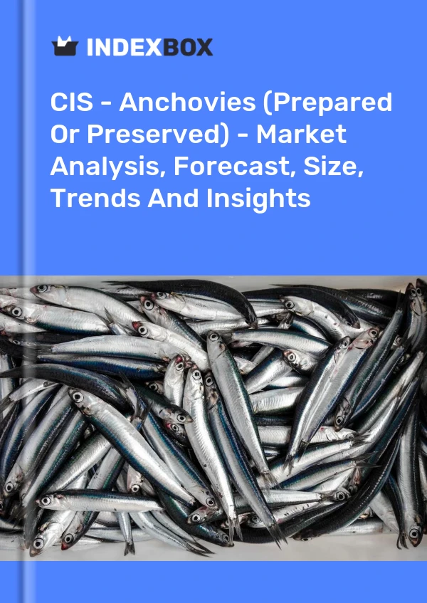 Report CIS - Anchovies (Prepared or Preserved) - Market Analysis, Forecast, Size, Trends and Insights for 499$