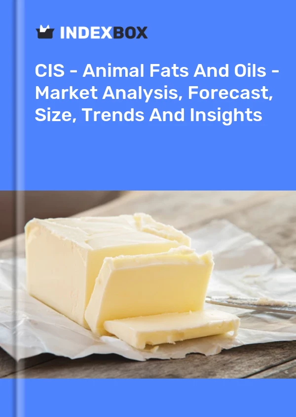 Report CIS - Animal Fats and Oils - Market Analysis, Forecast, Size, Trends and Insights for 499$