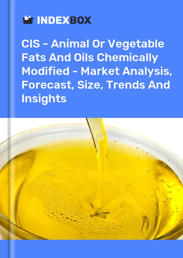 Report CIS - Animal or Vegetable Fats and Oils Chemically Modified - Market Analysis, Forecast, Size, Trends and Insights for 499$