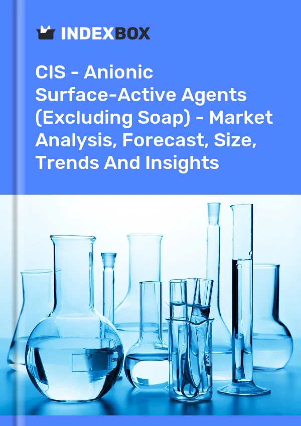 Report CIS - Anionic Surface-Active Agents (Excluding Soap) - Market Analysis, Forecast, Size, Trends and Insights for 499$