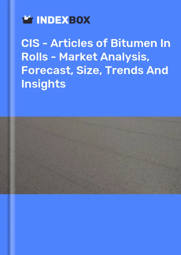 Report CIS - Articles of Bitumen in Rolls - Market Analysis, Forecast, Size, Trends and Insights for 499$