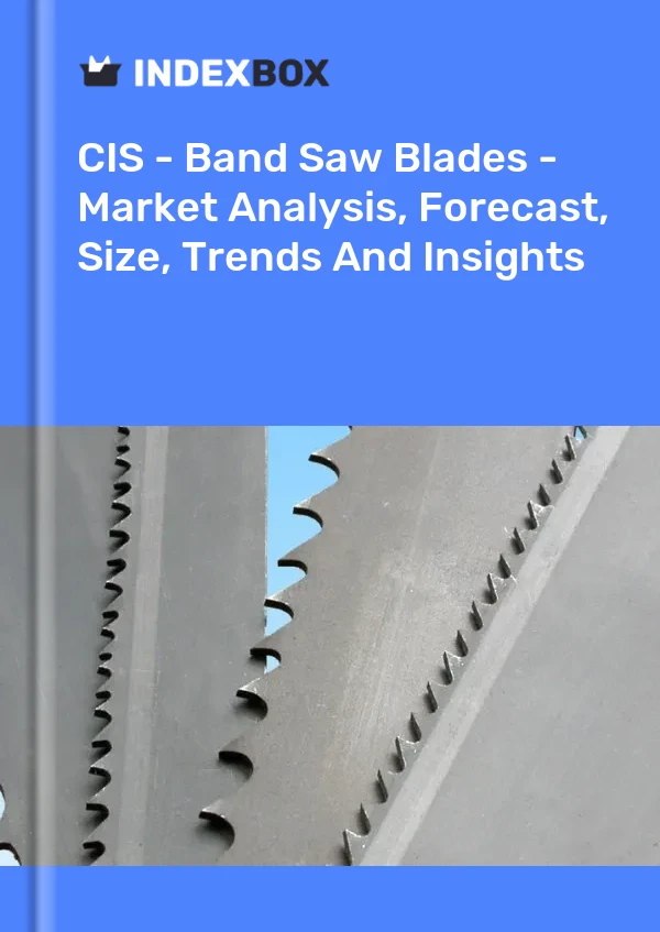 Report CIS - Band Saw Blades - Market Analysis, Forecast, Size, Trends and Insights for 499$