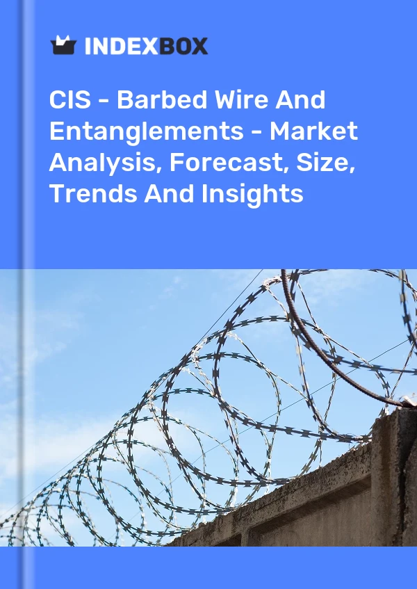 Report CIS - Barbed Wire and Entanglements - Market Analysis, Forecast, Size, Trends and Insights for 499$