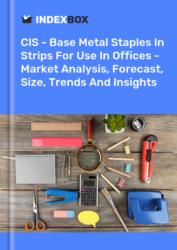 Report CIS - Base Metal Staples in Strips for Use in Offices - Market Analysis, Forecast, Size, Trends and Insights for 499$