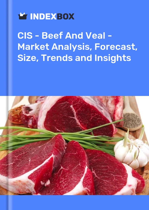 Report CIS - Beef and Veal - Market Analysis, Forecast, Size, Trends and Insights for 499$