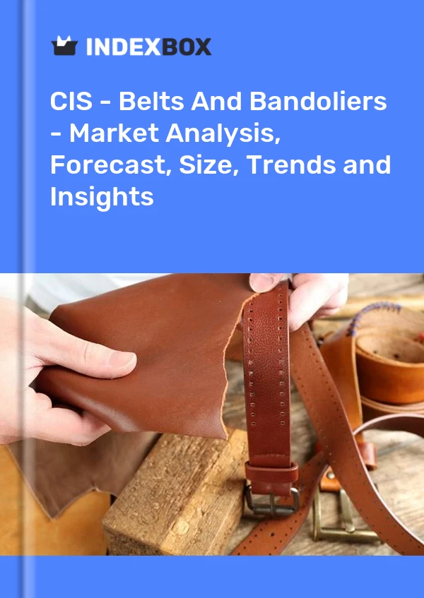 Report CIS - Belts and Bandoliers - Market Analysis, Forecast, Size, Trends and Insights for 499$