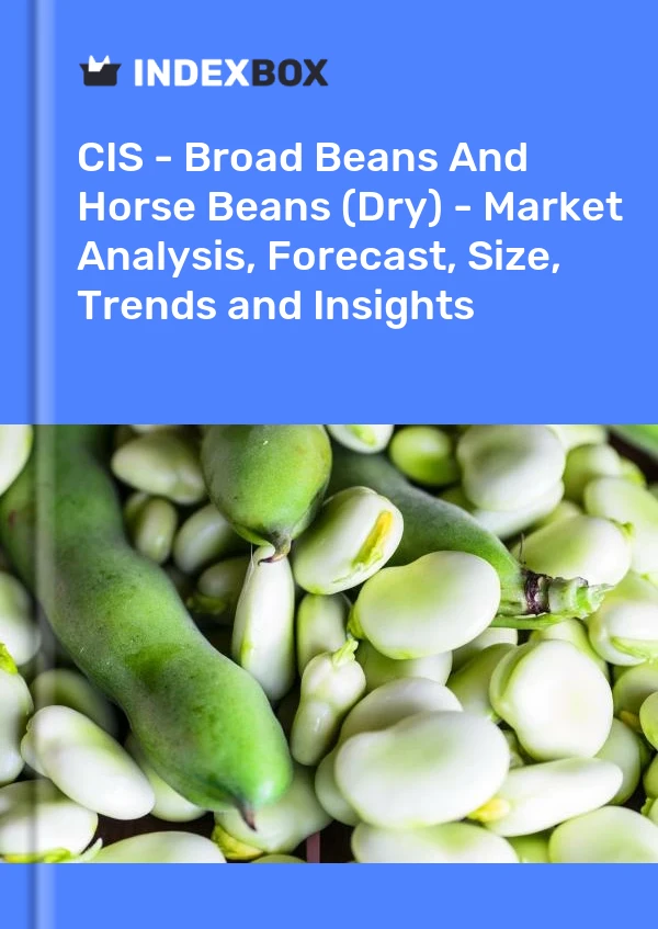 Report CIS - Broad Beans and Horse Beans (Dry) - Market Analysis, Forecast, Size, Trends and Insights for 499$