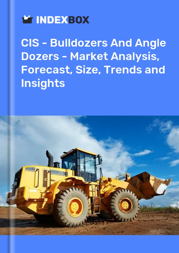 Report CIS - Bulldozers and Angle Dozers - Market Analysis, Forecast, Size, Trends and Insights for 499$