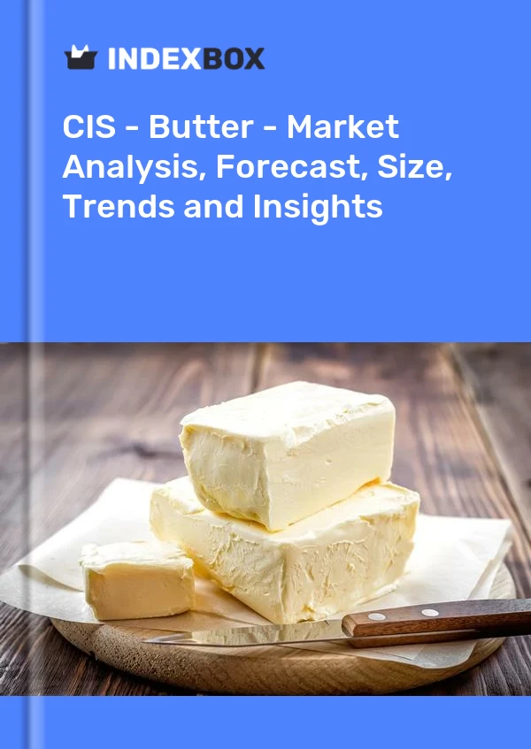 Report CIS - Butter - Market Analysis, Forecast, Size, Trends and Insights for 499$
