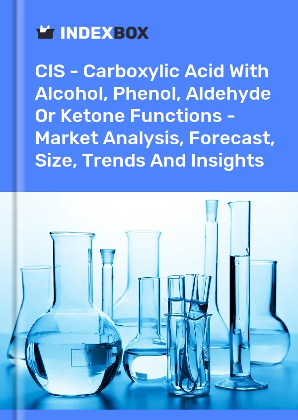 Report CIS - Carboxylic Acid With Alcohol, Phenol, Aldehyde or Ketone Functions - Market Analysis, Forecast, Size, Trends and Insights for 499$