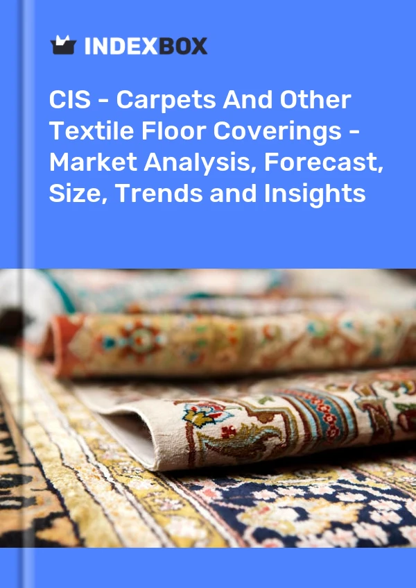 Report CIS - Carpets and Other Textile Floor Coverings - Market Analysis, Forecast, Size, Trends and Insights for 499$