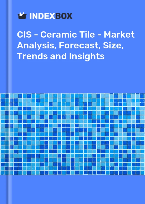 Report CIS - Ceramic Tile - Market Analysis, Forecast, Size, Trends and Insights for 499$
