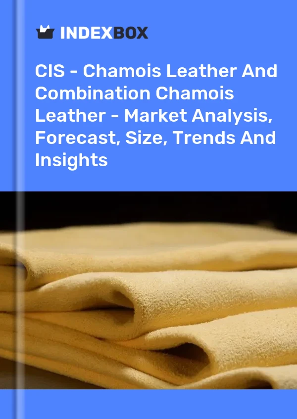 Report CIS - Chamois Leather and Combination Chamois Leather - Market Analysis, Forecast, Size, Trends and Insights for 499$