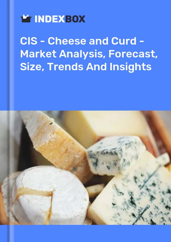 Report CIS - Cheese and Curd - Market Analysis, Forecast, Size, Trends and Insights for 499$