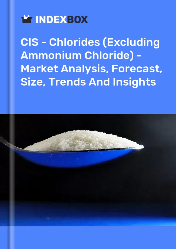 Report CIS - Chlorides (Excluding Ammonium Chloride) - Market Analysis, Forecast, Size, Trends and Insights for 499$