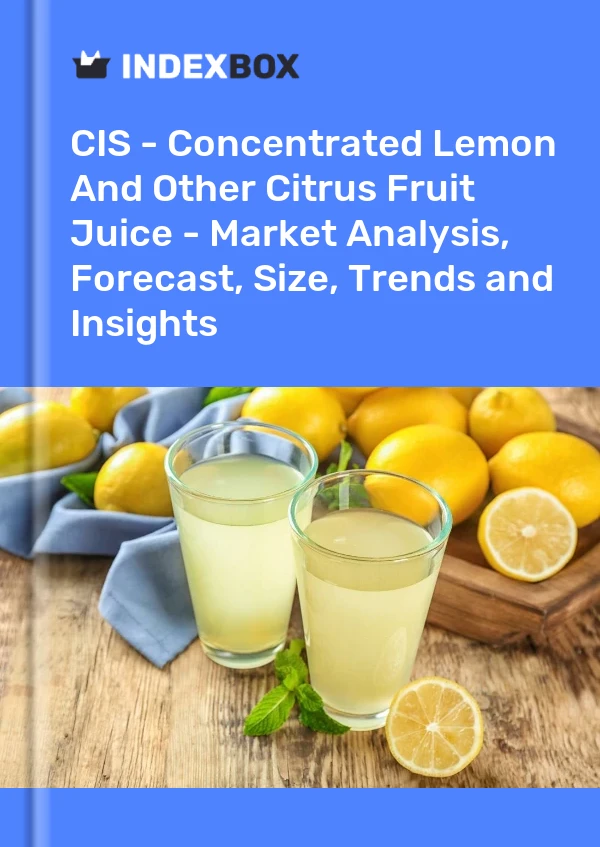 Report CIS - Concentrated Lemon and Other Citrus Fruit Juice - Market Analysis, Forecast, Size, Trends and Insights for 499$