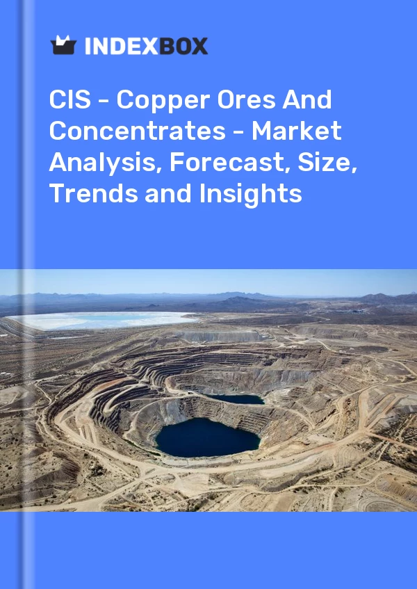 Report CIS - Copper Ores and Concentrates - Market Analysis, Forecast, Size, Trends and Insights for 499$