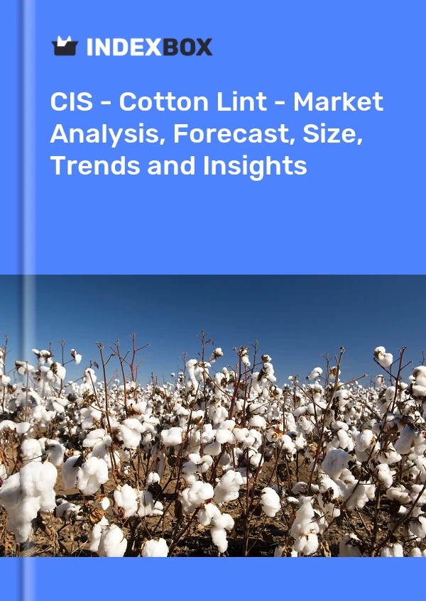Report CIS - Cotton Lint - Market Analysis, Forecast, Size, Trends and Insights for 499$